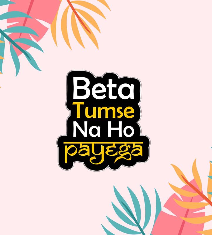 Beta Tumse Na Ho Payega Text Magnet Sticker For The Decorations