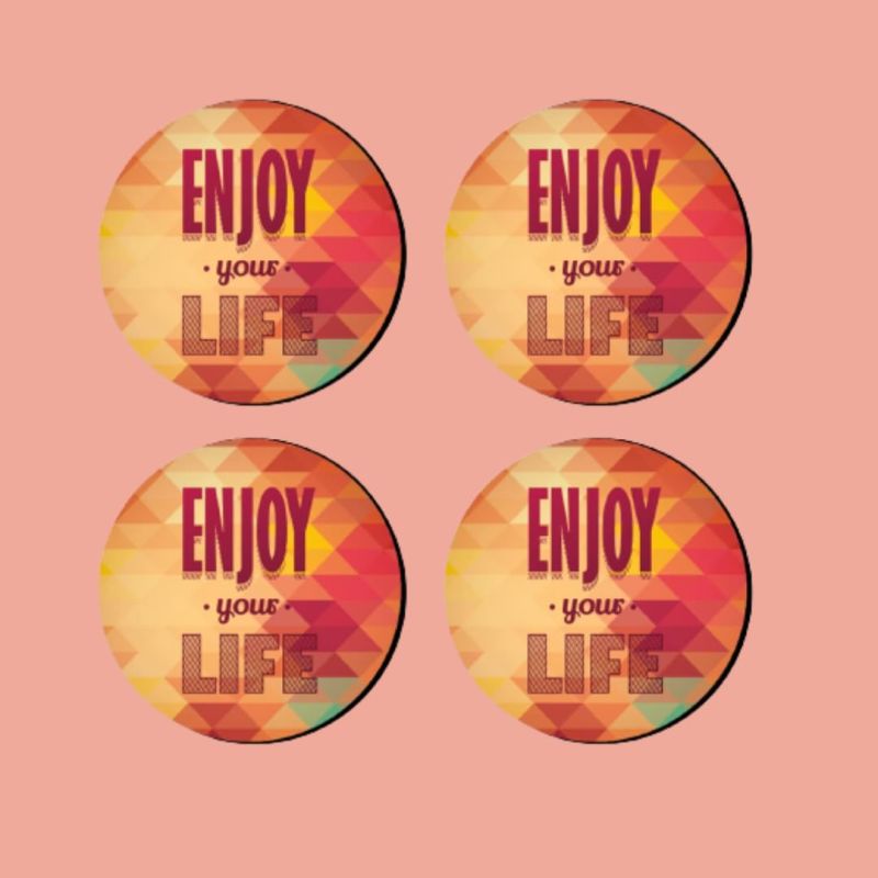 Enjoy Your Life Texted Printed Coaster For Home, Offices ETC