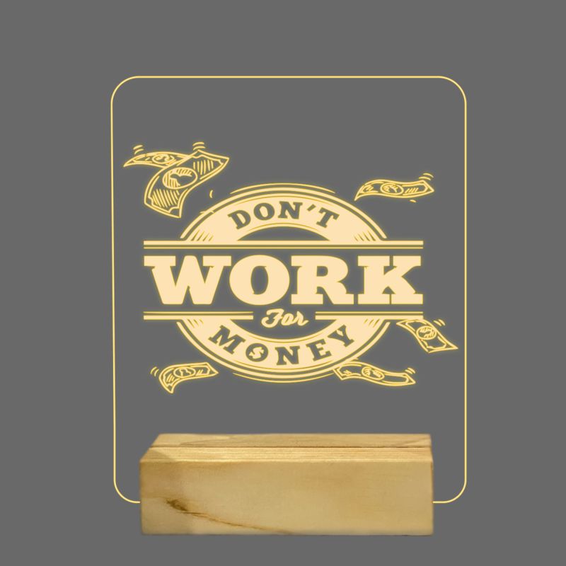 Don't Work For Money Texted Night Lamp