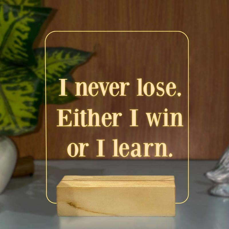 I Never lose. Either I Win Or I Learn Texted Night Lamp