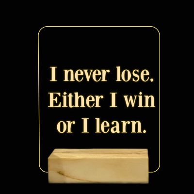 I Never lose. Either I Win Or I Learn Texted Night Lamp