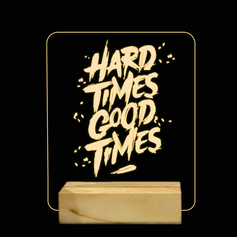 Hard Times Good Times Texted Night Lamp