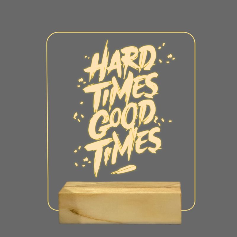 Hard Times Good Times Texted Night Lamp