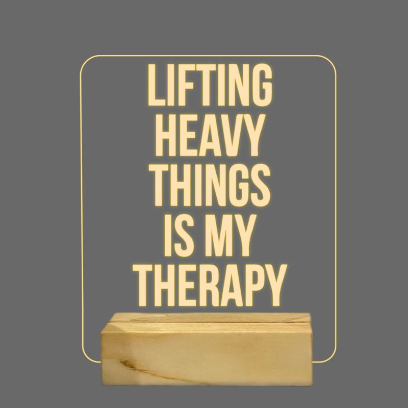 Lifting Heavy Things Is My Therapy Texted Night Lamp