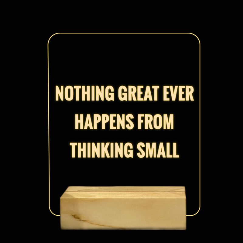 Nothing Great Ever Happens From Thinking Small Texted Night Lamp