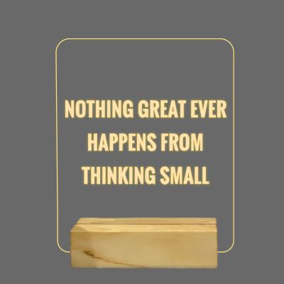 Nothing Great Ever Happens From Thinking Small Texted Night Lamp