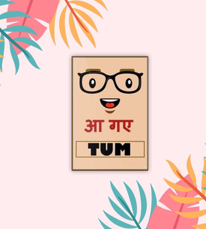 Aa Gye Tum Funny Quote with Emoji Fridge Magnet for Home, Kitchen and Office Decoration | Refrigerator, Almirah, Door Magnet