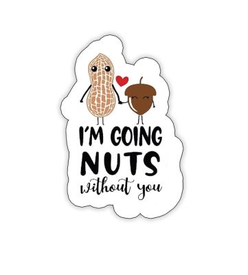 Funny Quote Printed Fridge Magnets  Perfect for Gifting and Decoration  Kitchen Home Decoration Items (I am Going Nuts Without You)