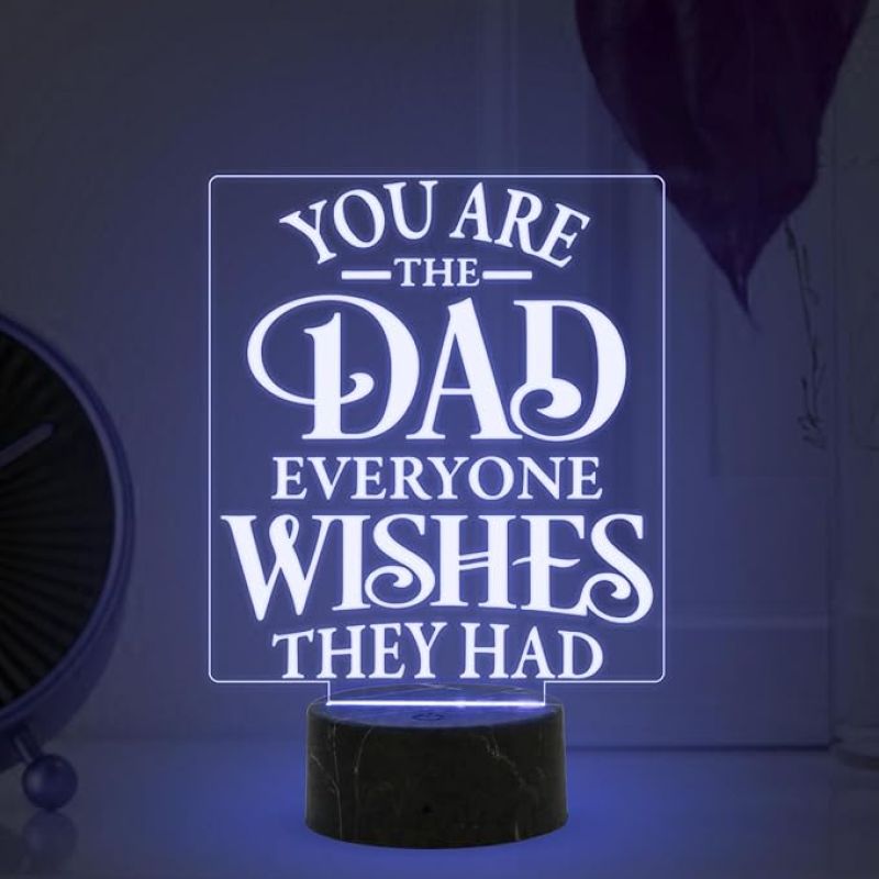 You are The Dad Everyone Wishes They Had Engraved Quote Night Lamp with Multicolored Light Birthday Gift for Dad , Fathers Day Gift