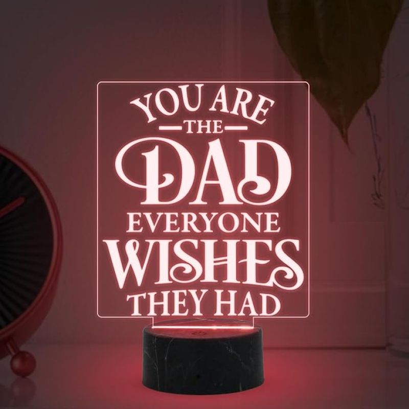 You are The Dad Everyone Wishes They Had Engraved Quote Night Lamp with Multicolored Light Birthday Gift for Dad , Fathers Day Gift