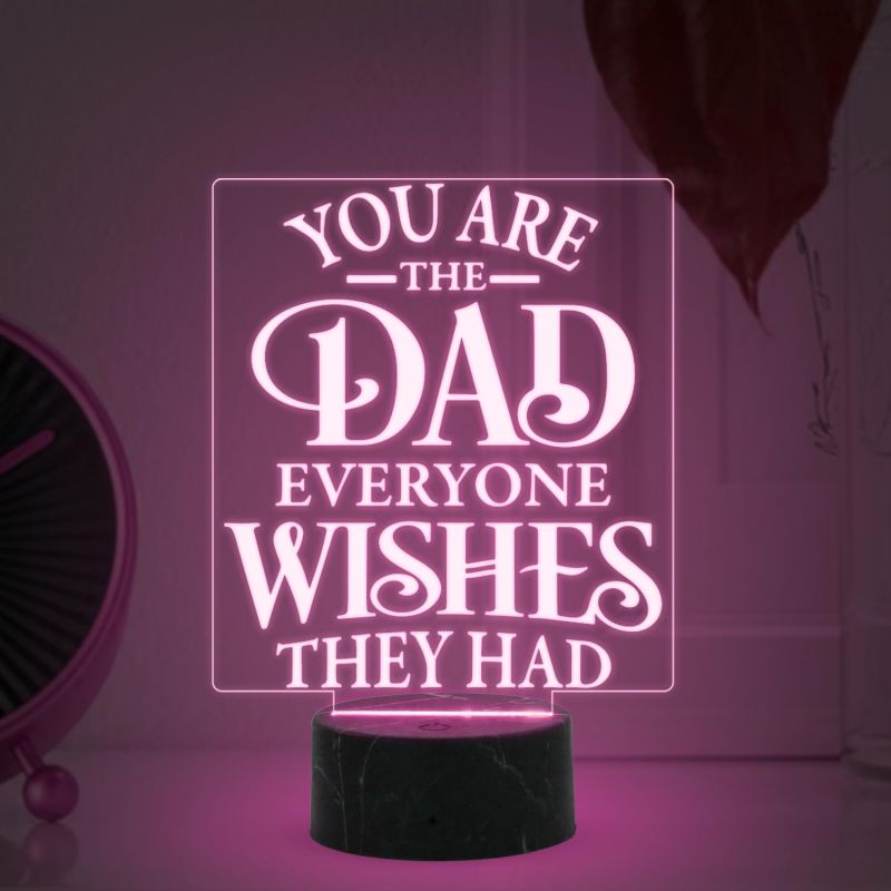 You are The Dad Everyone Wishes They Had Engraved Quote Night Lamp with Multicolored Light Birthday Gift for Dad , Fathers Day Gift