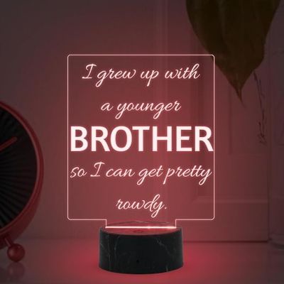 I Grew Up with A Younger Brother So I Can Get Pretty Rowdy Engraved Quote Night Lamp with Multicolored Light Raksha Bandhan Gift for Brother