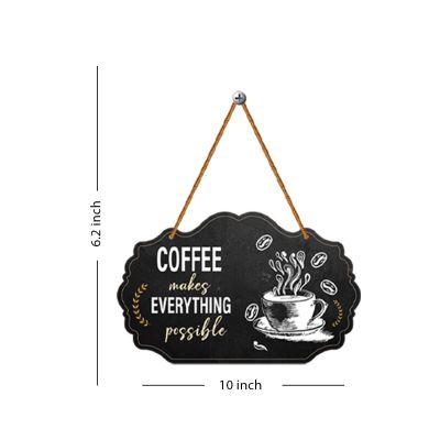 Coffee Makes Everything Possible Wall Hanging  Kitchen, Café & Office Decor for Coffee Lovers